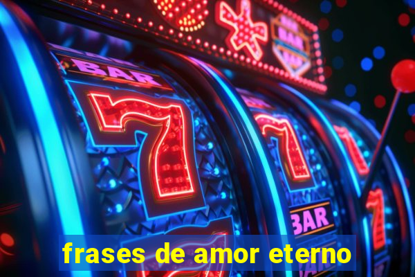 frases de amor eterno